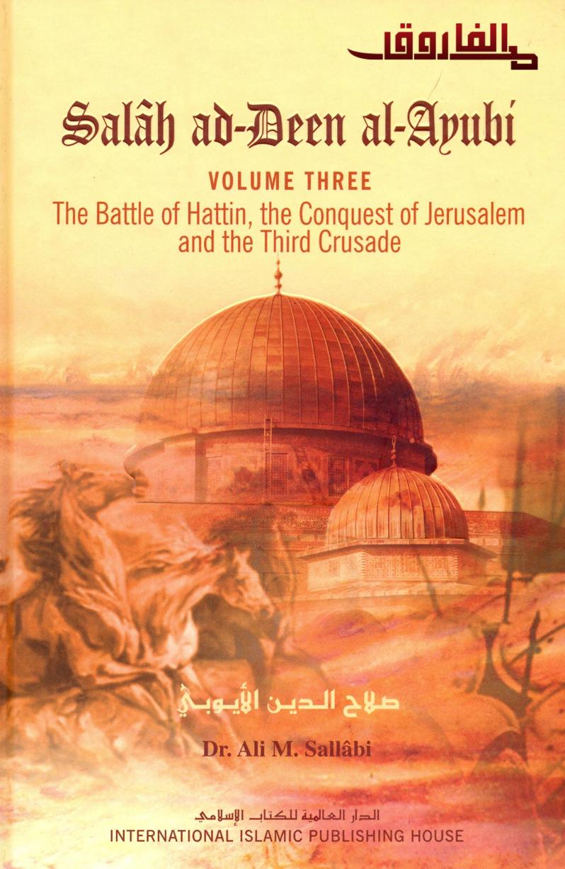 Salah ad-Deen al-Anubi, vol. 3: The Battle of Hattin, the Conquest of Jerusalem and the Third Crusade