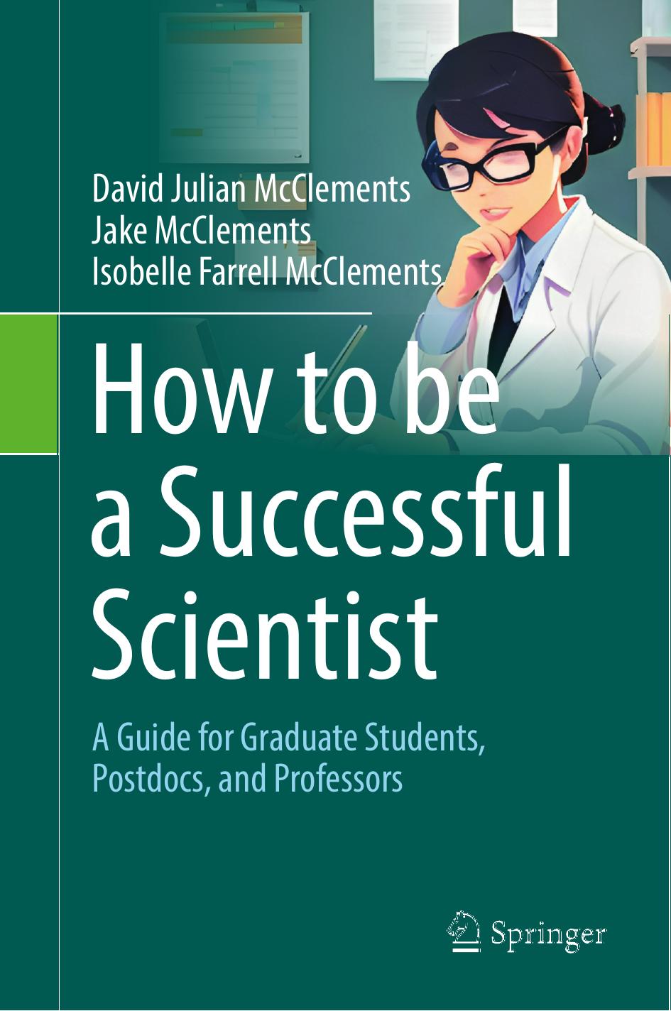 How to Be a Successful Scientist: A Guide for Graduate Students, Postdocs, and Professors