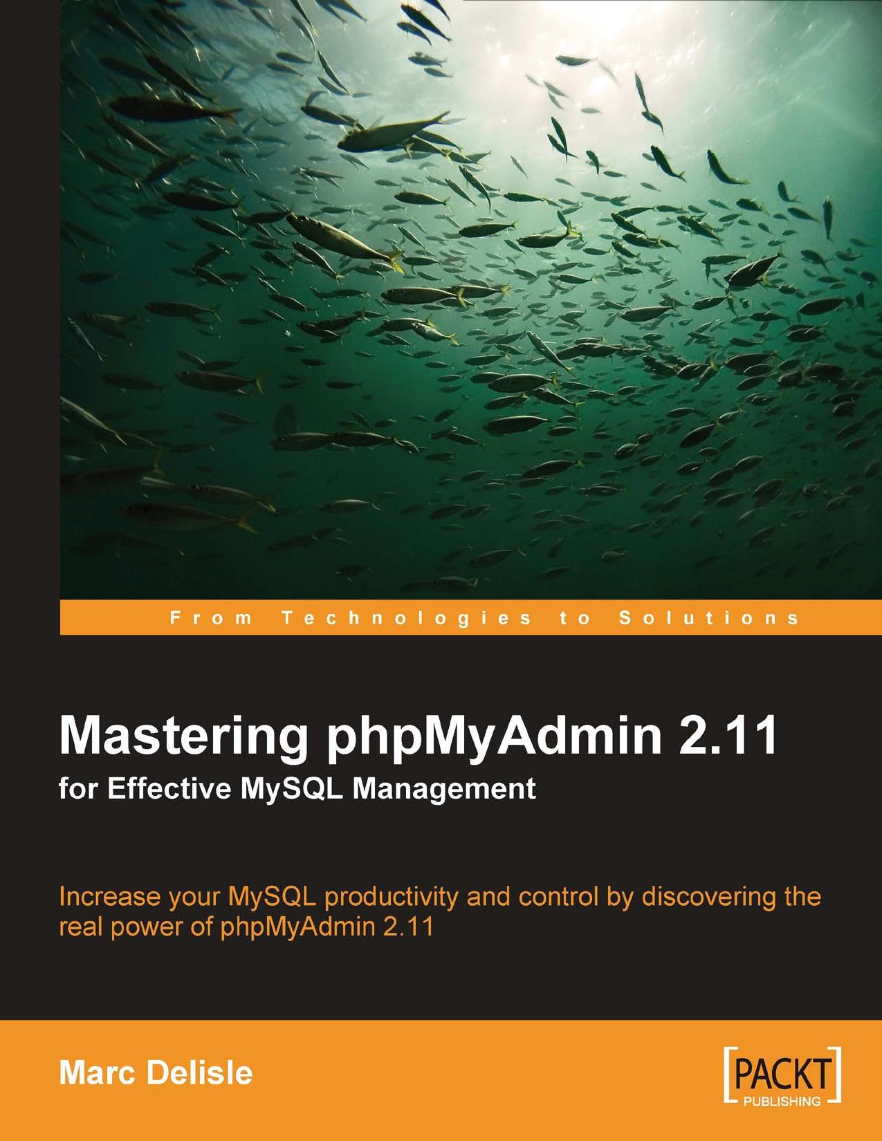 Mastering phpMyAdmin 2 11 for Effective MySQL Management by Marc Delisle