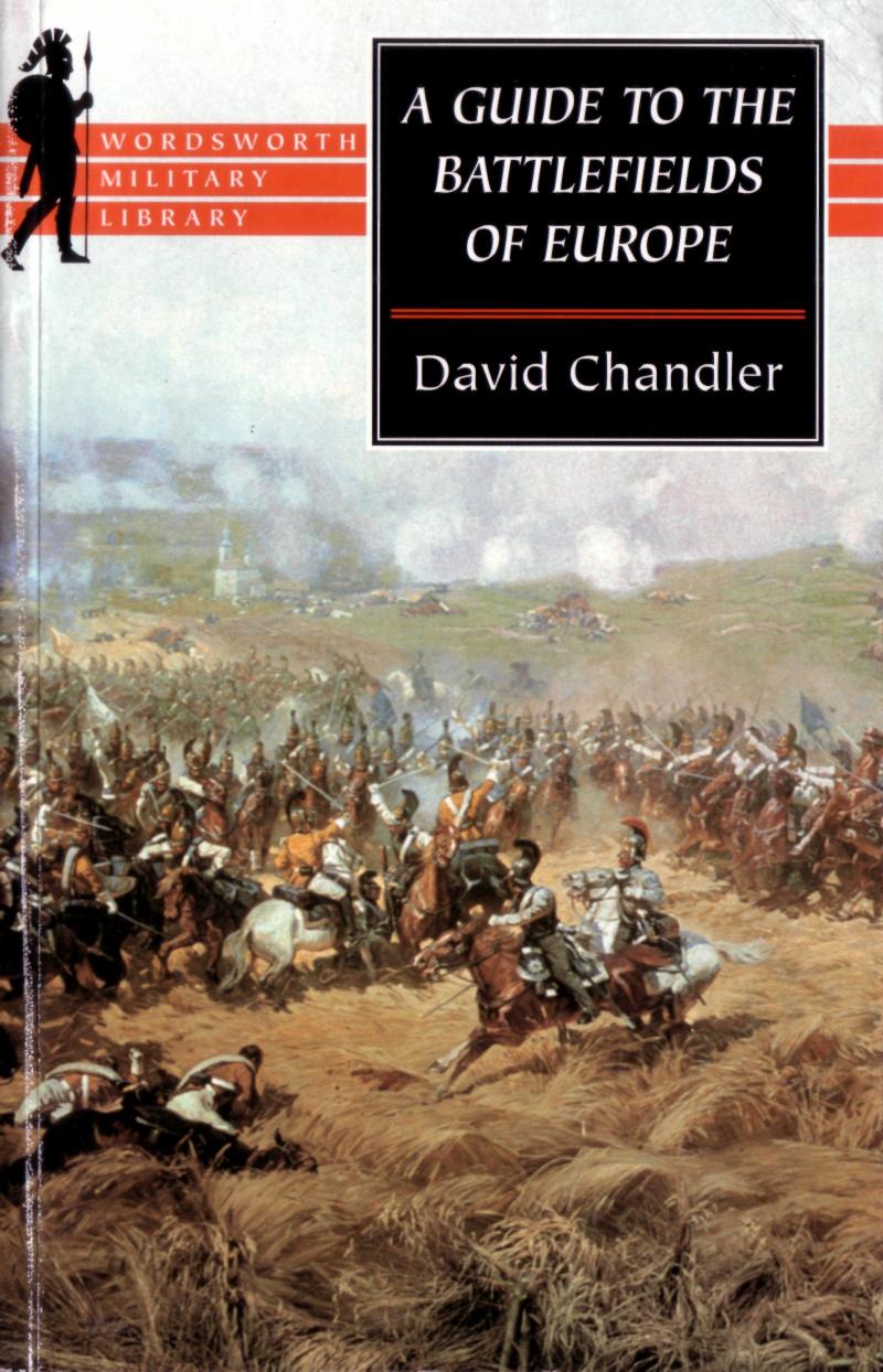 David Chandler A Guide to the Battlefields of Europe 1999