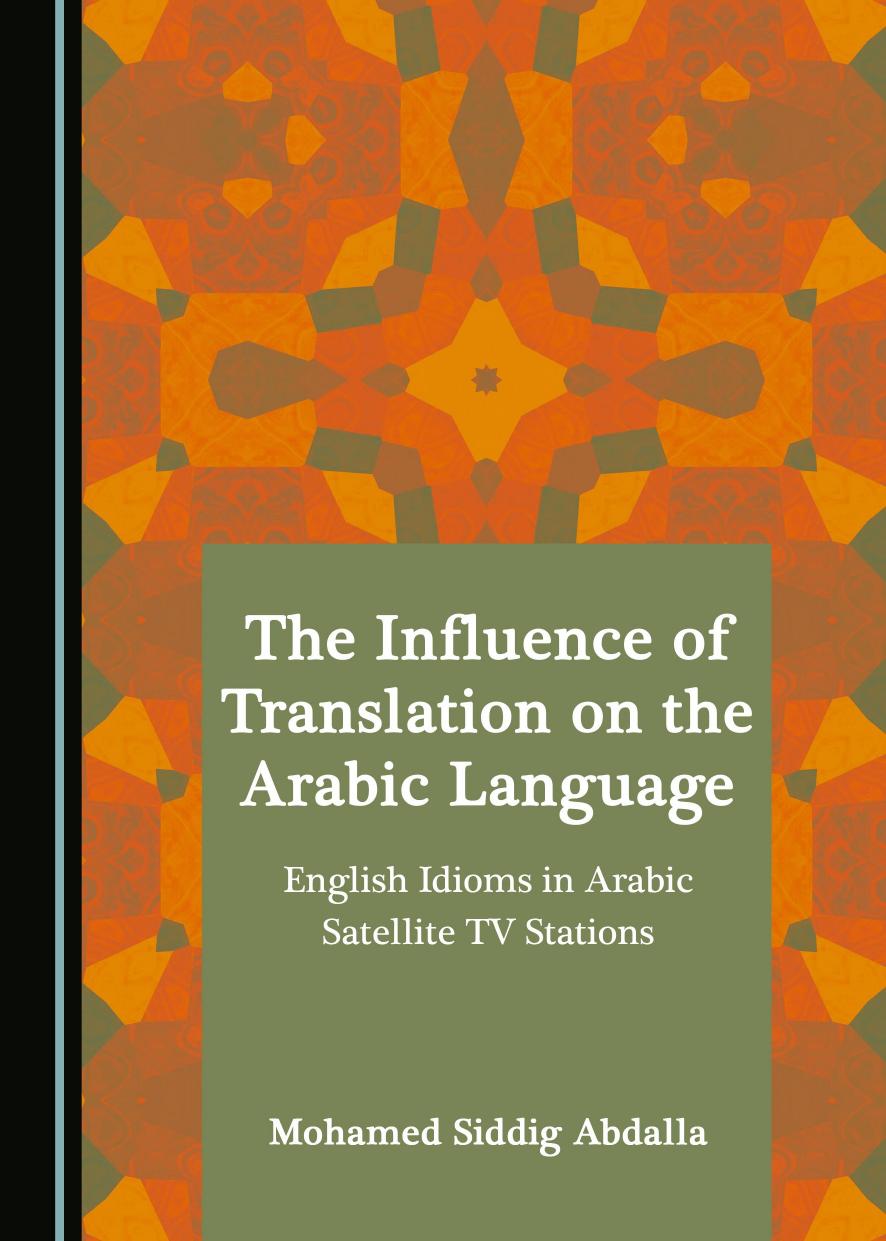 The Influence of Translation on the Arabic Language: English Idioms in Arabic Satellite TV Stations