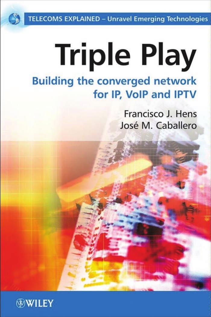 Triple Play: Building the Converged Network for IP, VoIP and IPTV