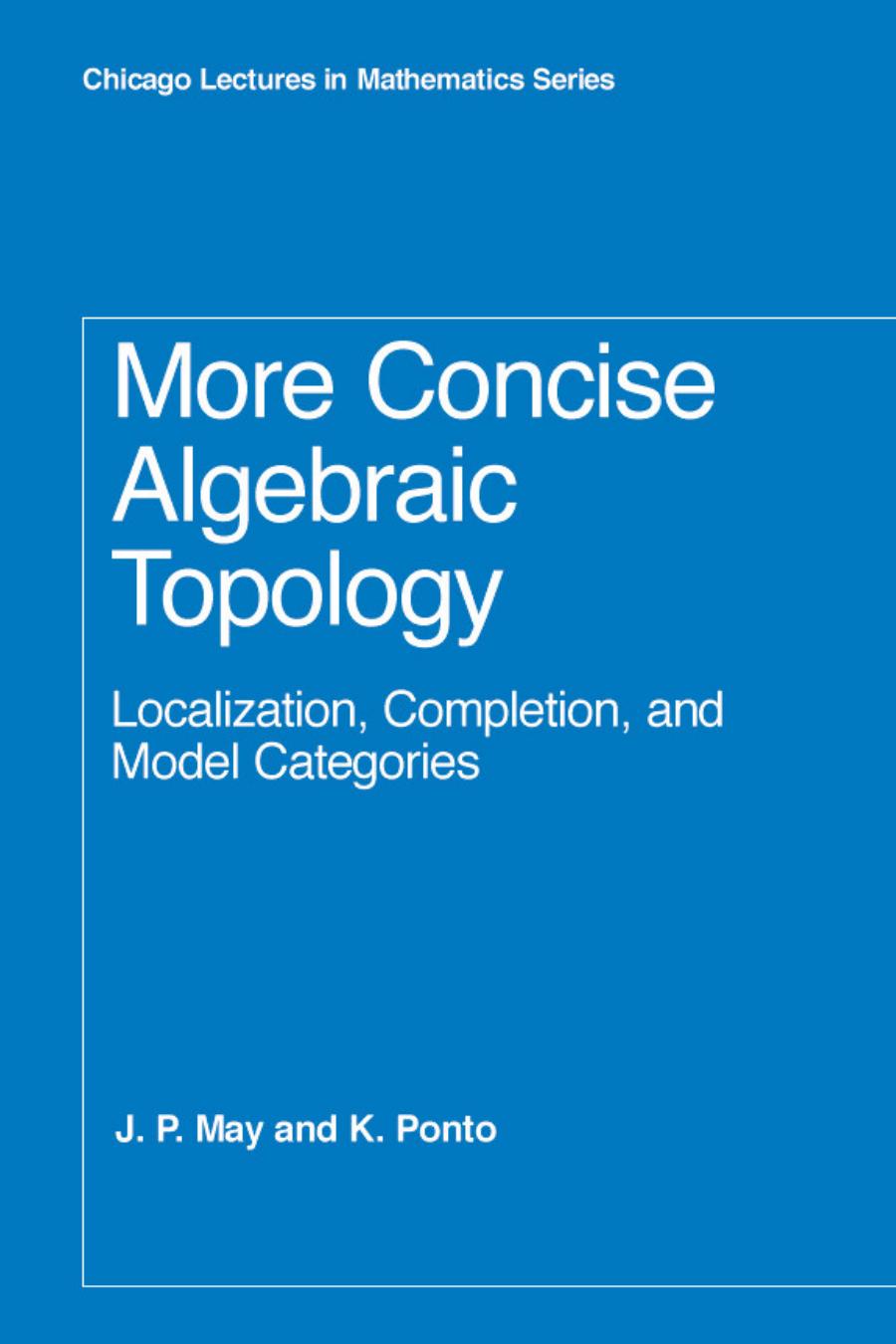 More Concise Algebraic Topology: Localization, Completion, and Model Categories