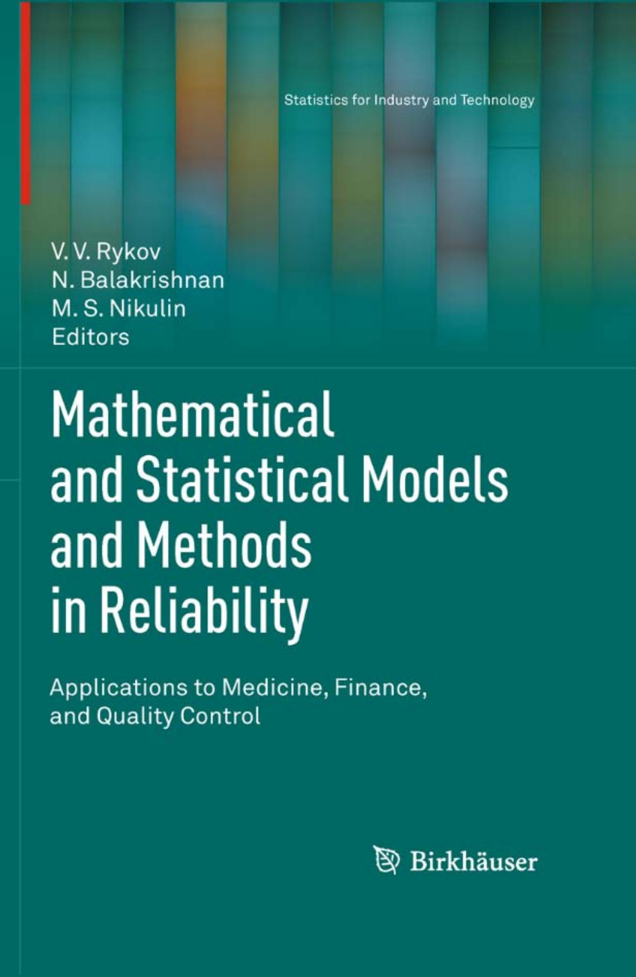 Mathematical and Statistical Models and Methods in Reliability: Applications to Medicine, Finance, and Quality Control (Statistics for Industry and Technology)