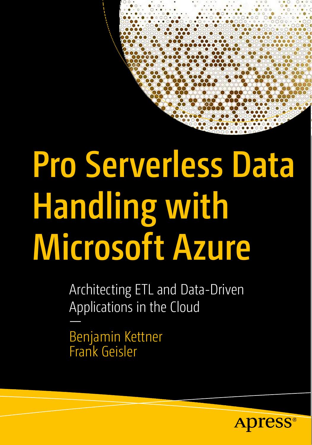 Pro Serverless Data Handling With Microsoft Azure: Architecting ETL and Data-Driven Applications in the Cloud