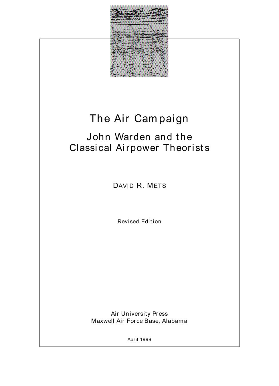 The Air Campaign John Warden and the Classical Airpower Theorists