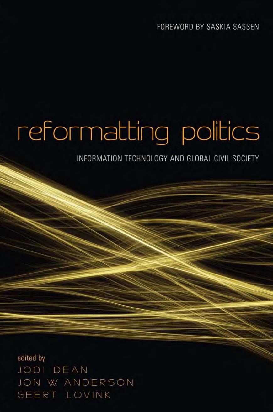 Reformatting Politics: Information Technology and Global Civil Society