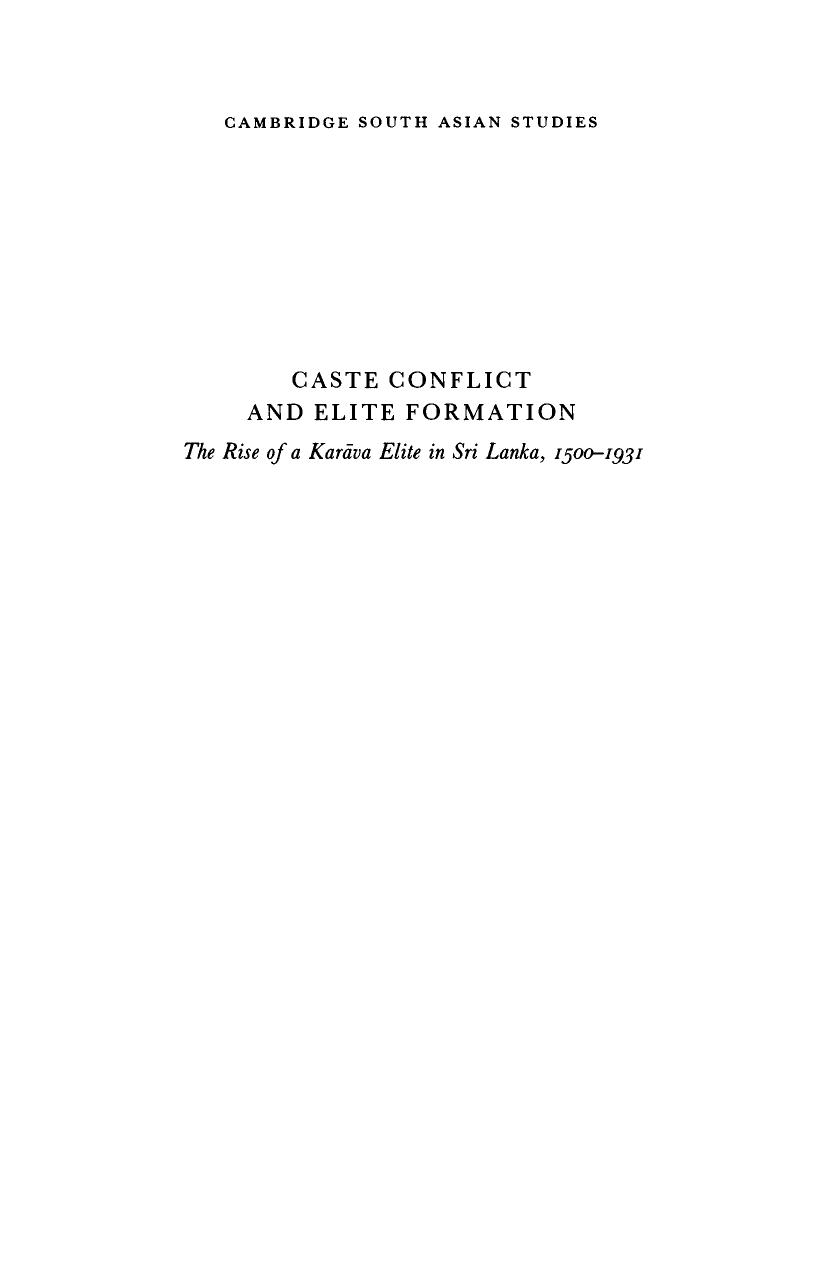 CASTE CONFLICT AND ELITE FORMATION The Rise of a Karava Elite in Sri Lanka 15OO-1931