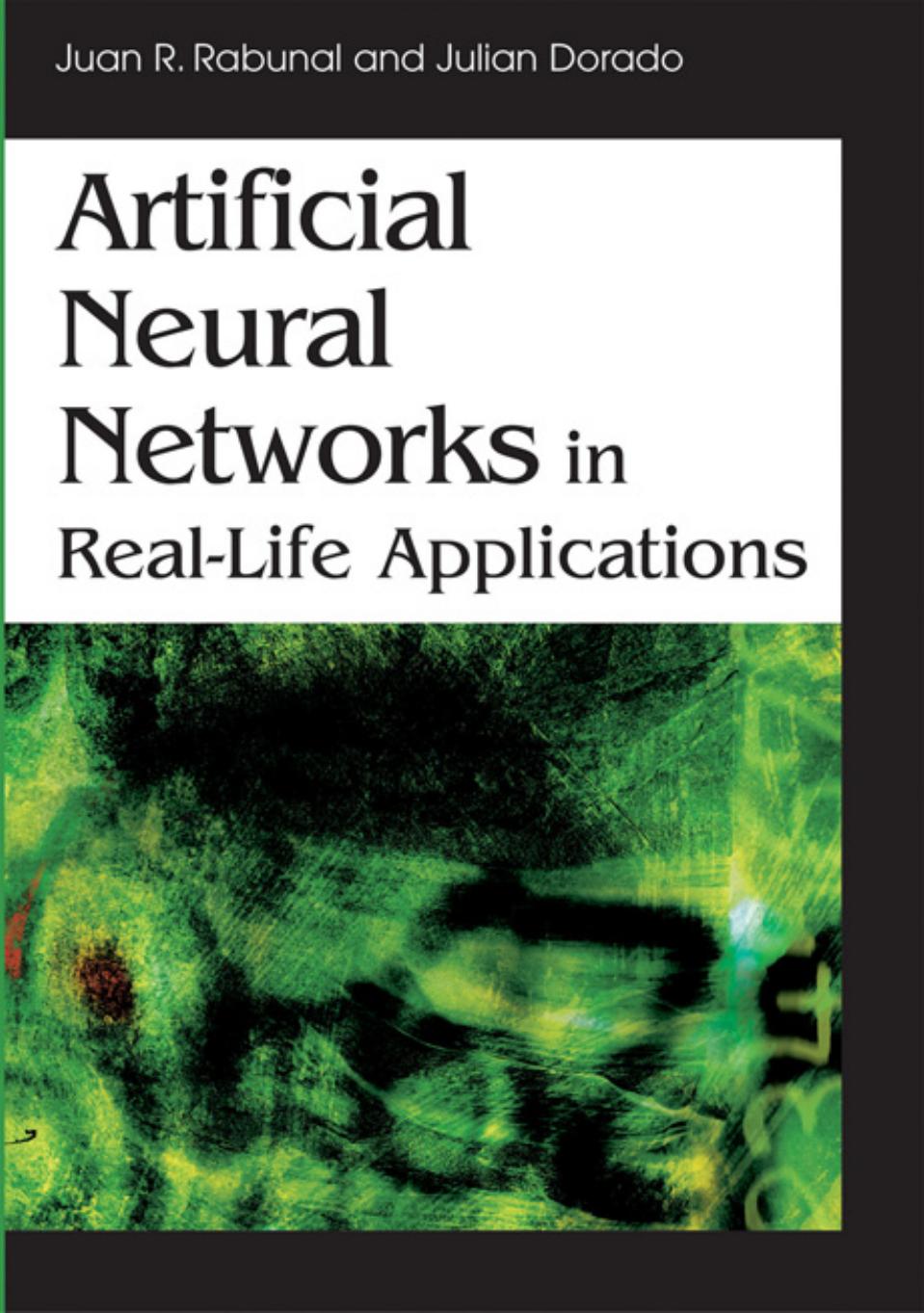 Idea.Group.Publishing.Artificial.Neural.Networks.in.Real.life.Applications.Nov.2005.eBook-LinG