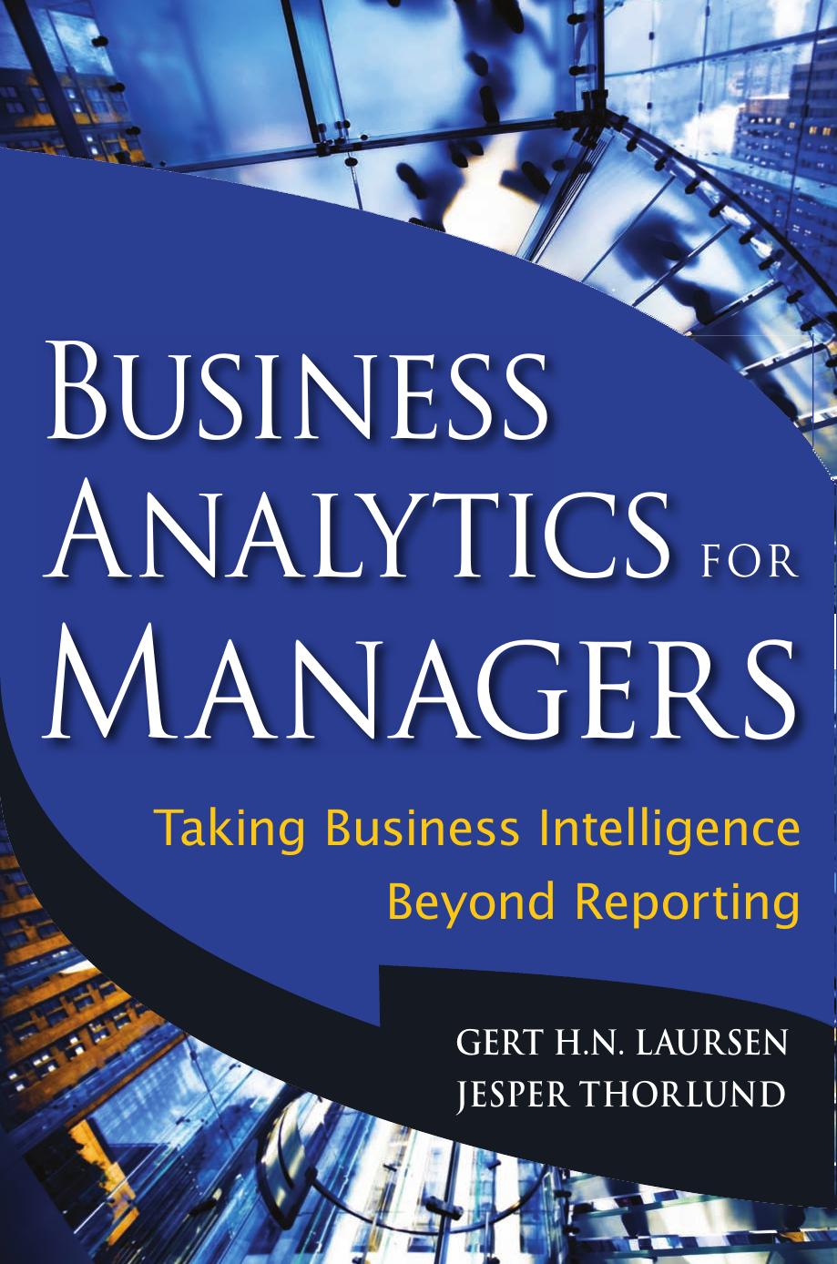 Business Analytics for Managers: Taking Business Intelligence Beyond Reporting
