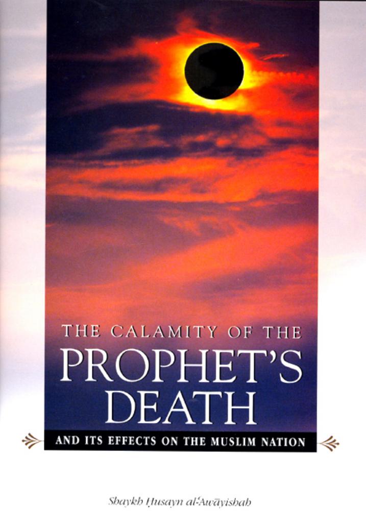 The Calamity of the Prophet's Death and Its Effect on the Muslim Nation