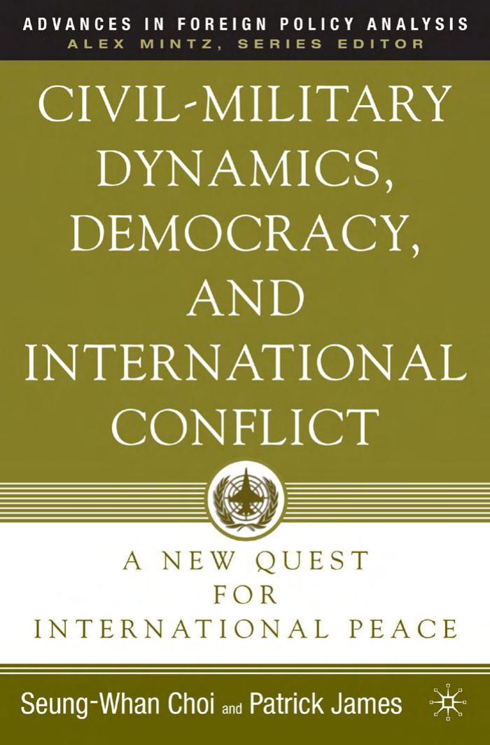 CIVIL–MILITARY DYNAMICS, DEMOCRACY, AND INTERNATIONAL CONFLICT