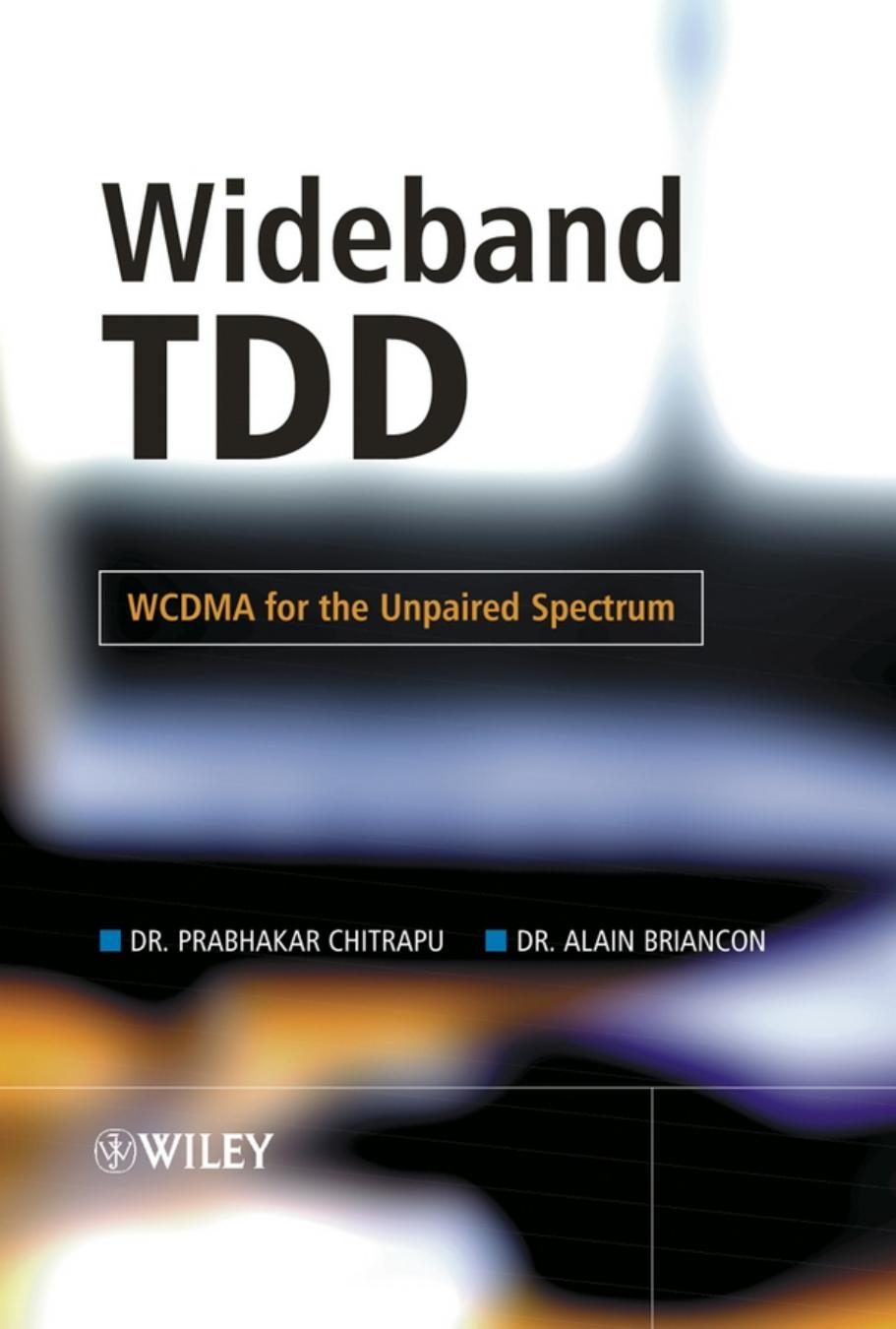 John.Wiley.Sons.Wideband.TDD.WCDMA.for.the.Unpaired.Spectrum.May.2005.eBook-LinG