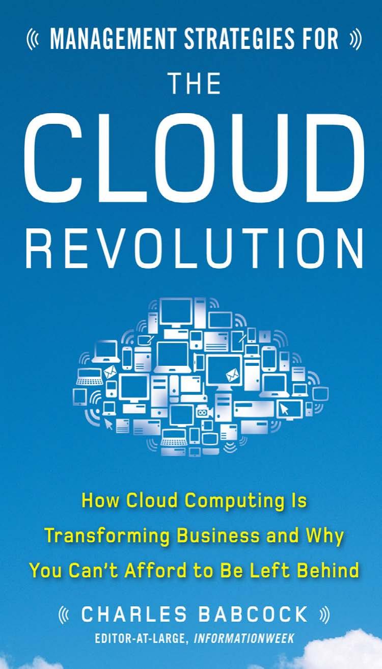 Management Strategies for the Cloud Revolution: How Cloud Computing Is Transforming Business and Why You Can't Afford to Be Left Behind