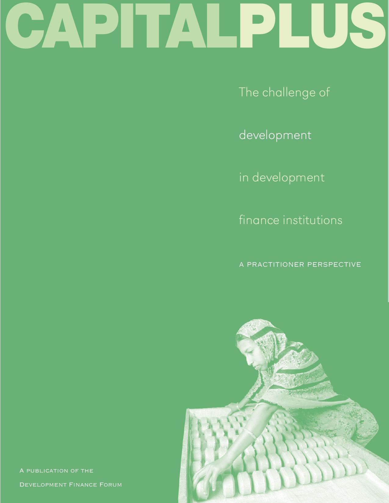 CapitalPlus: The Challenge of Development in Development Finance Institutions – A Practitioner Perspective