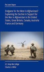 ENDGAME FOR THE WEST IN AFGHANISTAN? EXPLAINING THE DECLINE IN SUPPORT FOR THE WAR IN AFGHANISTAN IN THE UNITED STATES, GREAT BRITAIN, CANADA, AUSTRALIA, FRANCE AND GERMANY