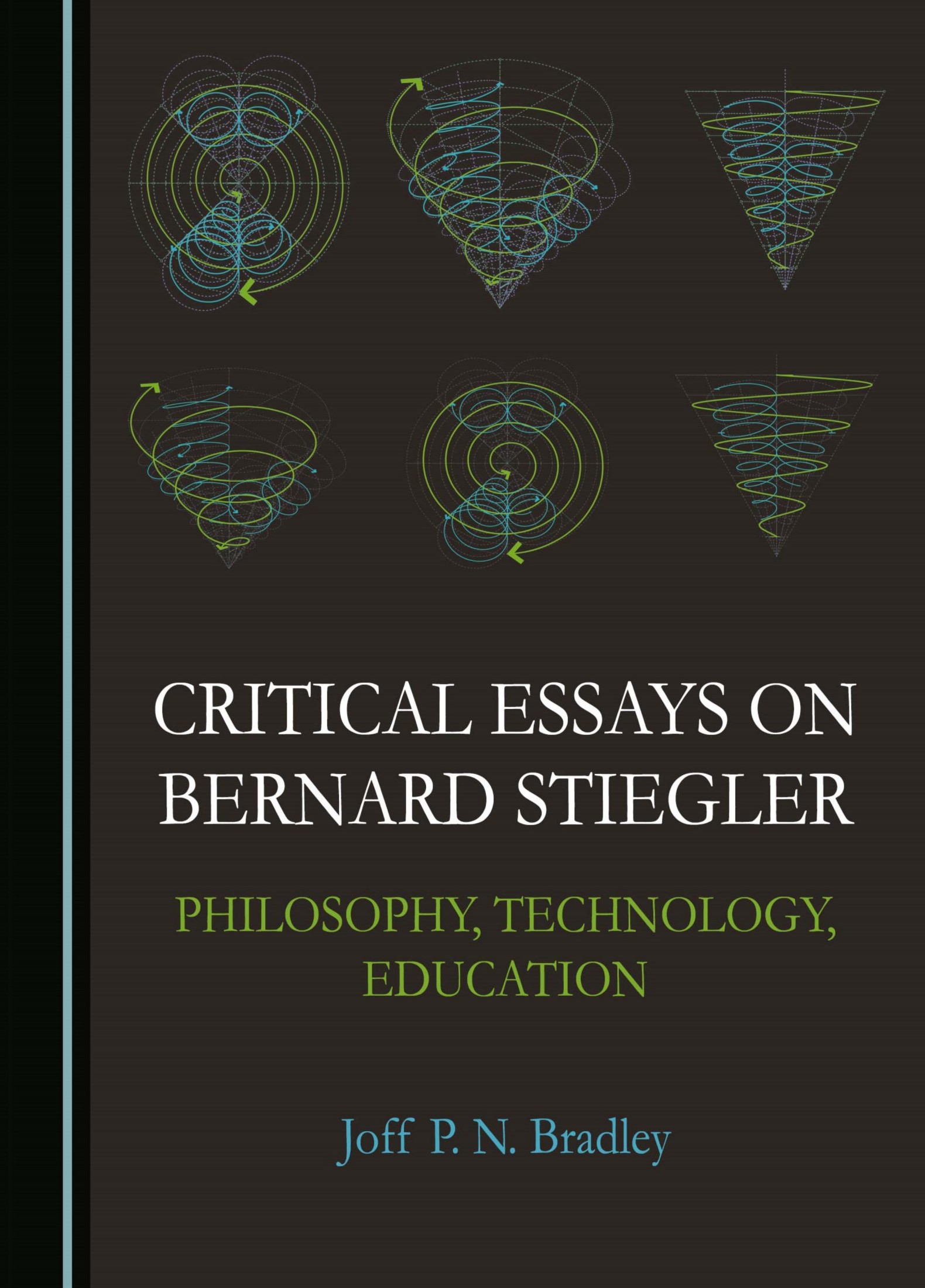 Critical Essays on Bernard Stiegler: Philosophy, Technology, Education