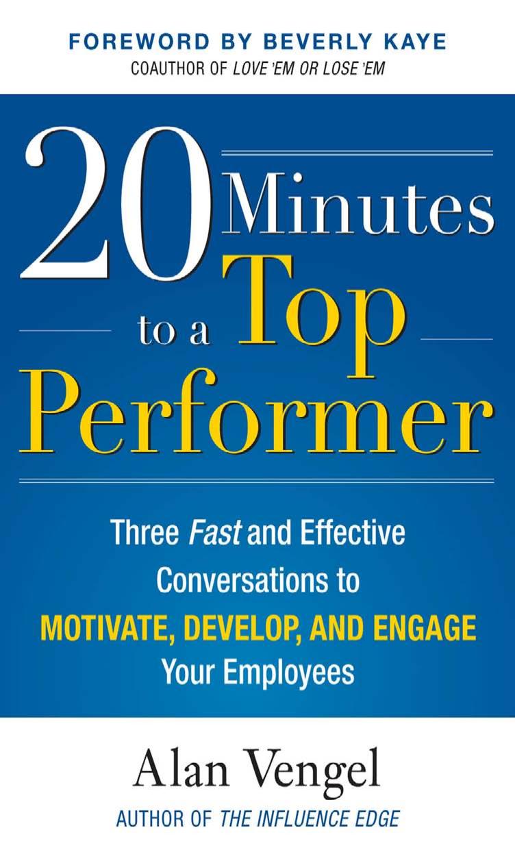 20 Minutes to a Top Performer: Three Fast and Effective Conversations to Motivate, Develop, and Engage Your Employees