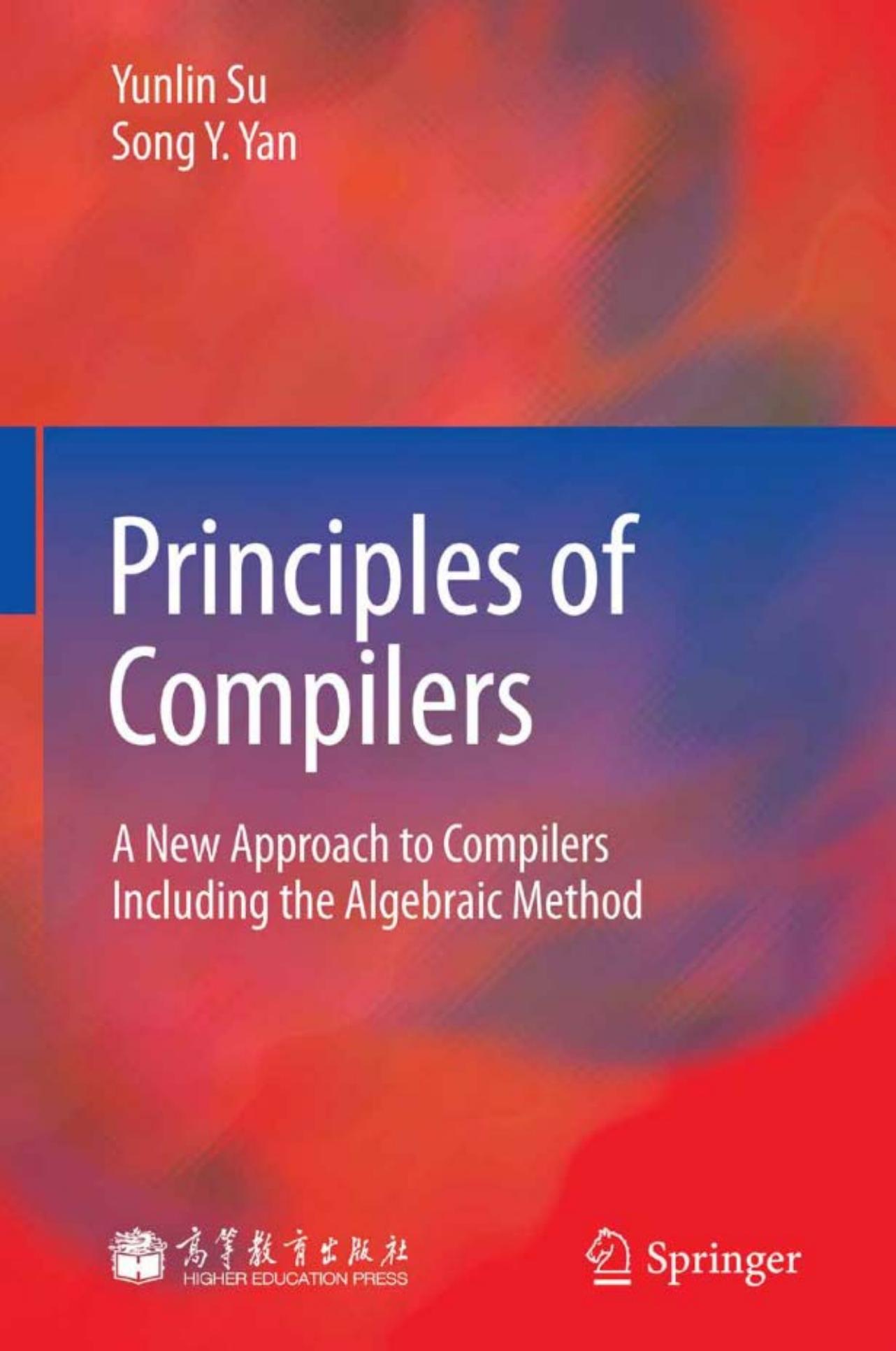 Principles of Compilers: A New Approach to Compilers Including the Algebraic Method