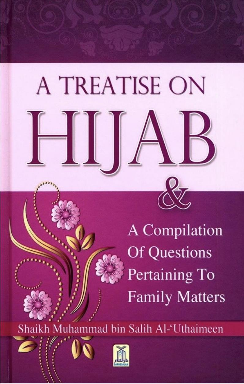 A Treatise on Hijab & A Compilation of Questions Pertaining to Family