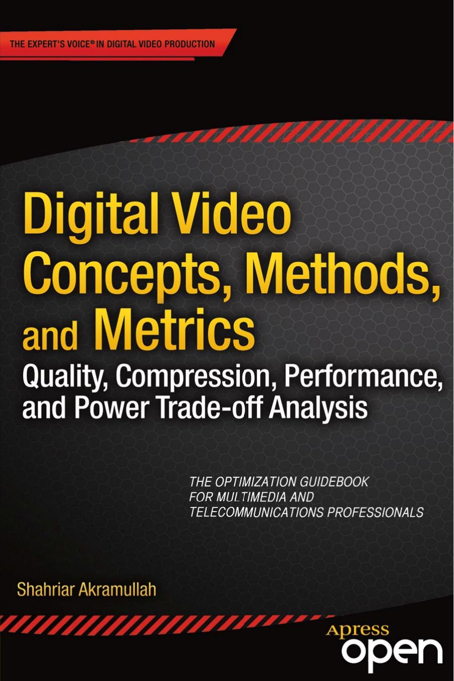 Digital Video Concepts, Methods, and Metrics Quality, Compression, Performance, and Power Trade-off Analysis