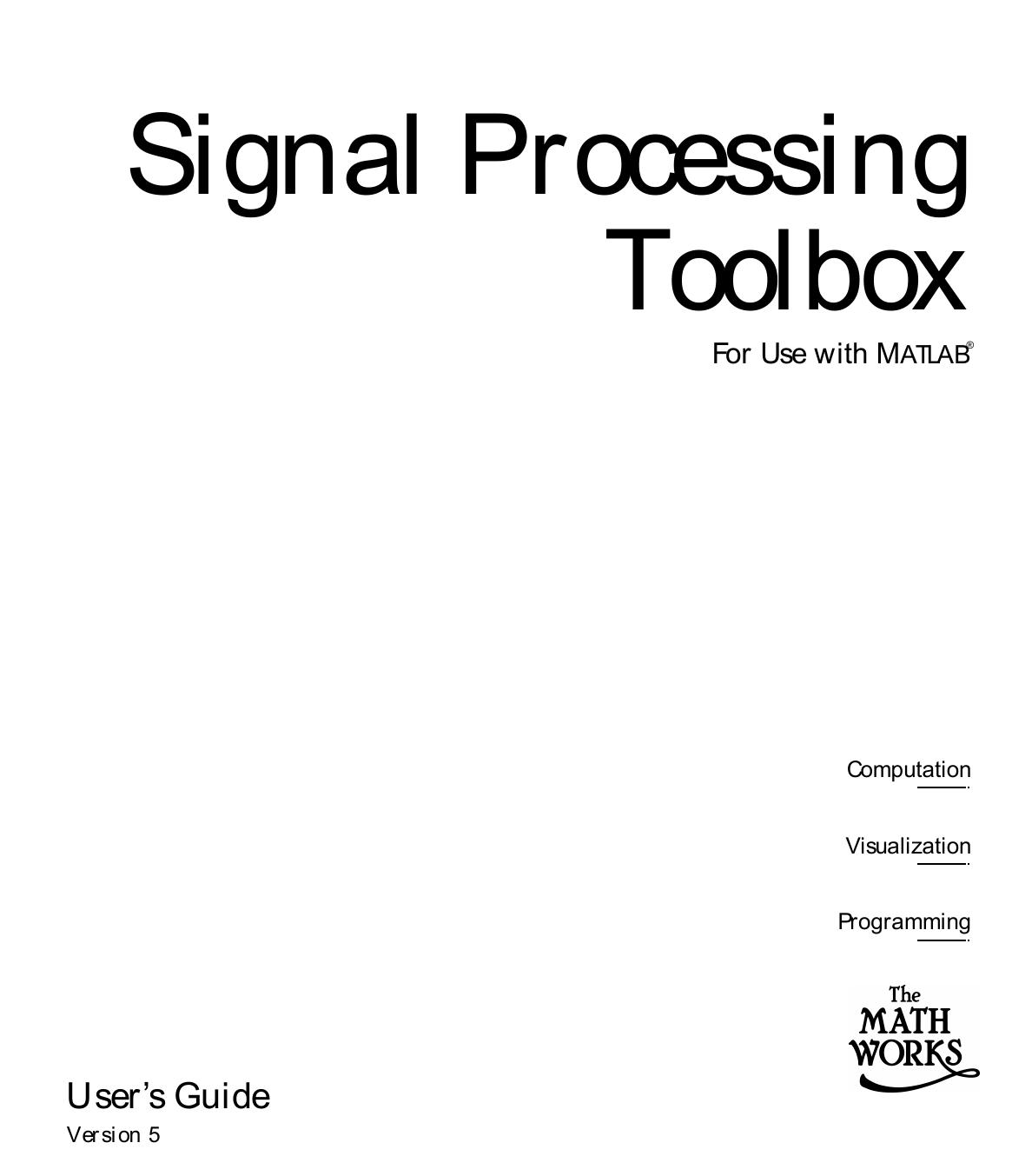 Signal Processing Toolbox for Use with MATLAB®: User’s Guide (Version 5)