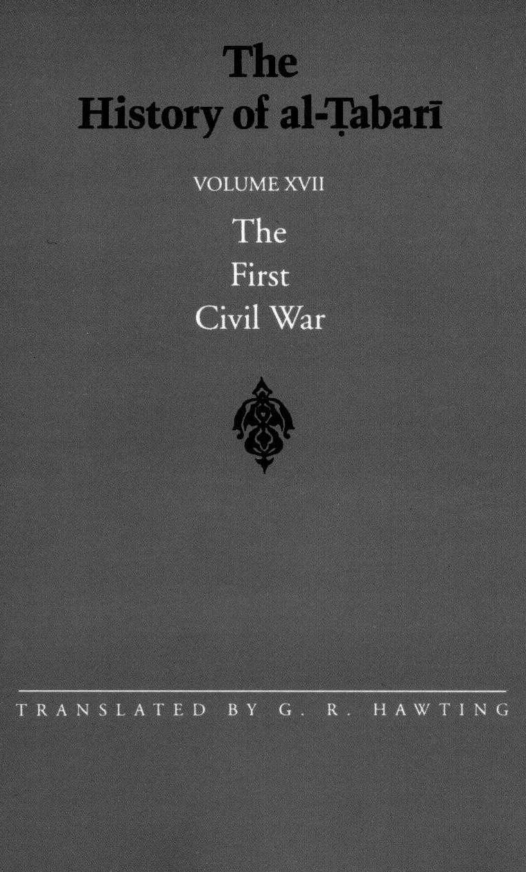 The History of al-Tabari Volume XVII The First Civil War