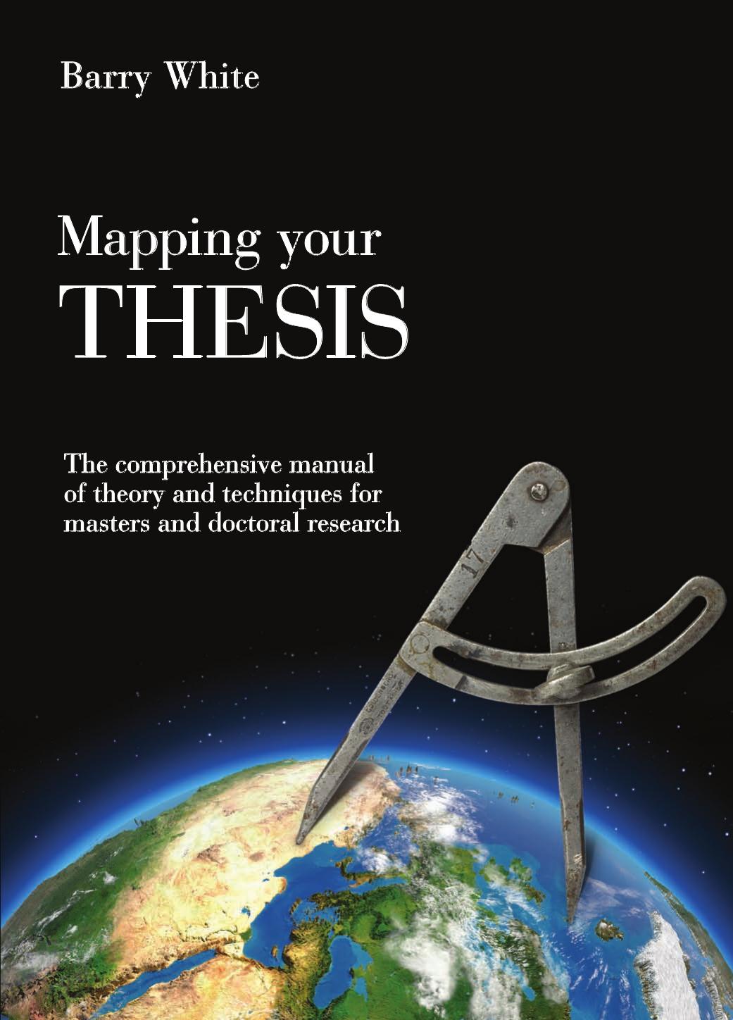 Mapping Your Thesis: The Comprehensive Manual of Theory and Techniques for Masters and Doctoral Research