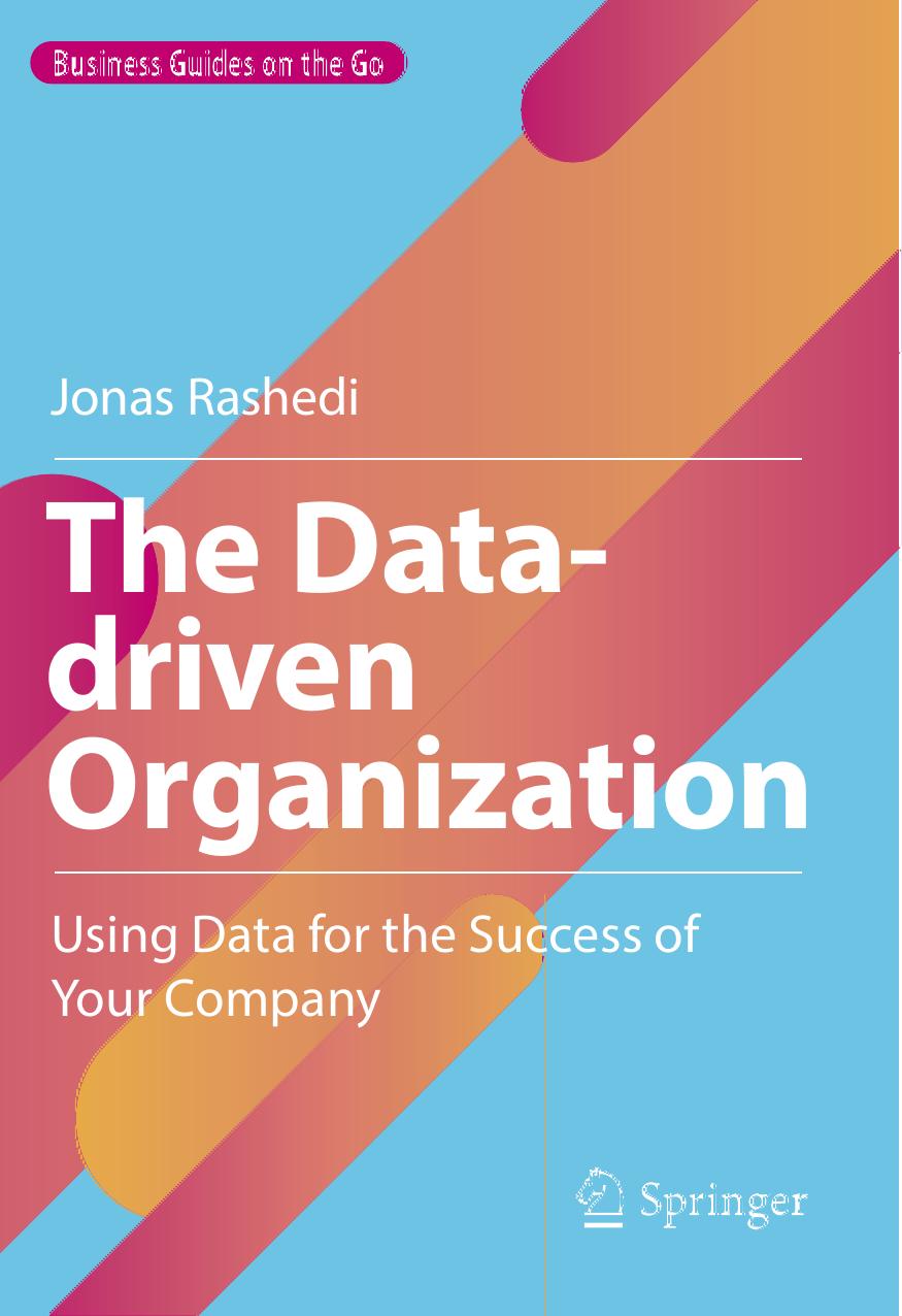 The Data-Driven Organization: Using Data for the Success of Your Company