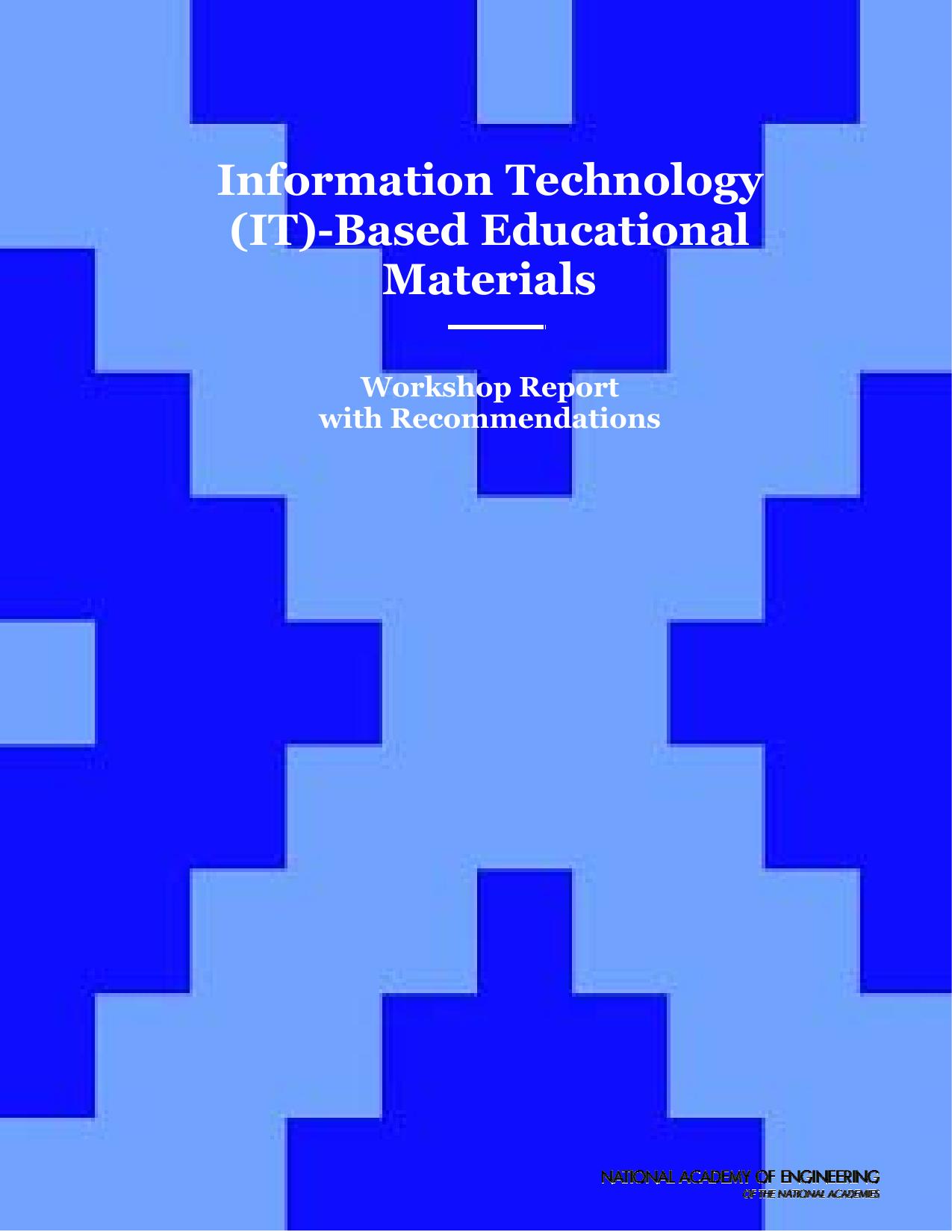 Information Technology (IT)-Based Educational Materials - Workshop Report with Recommendations
