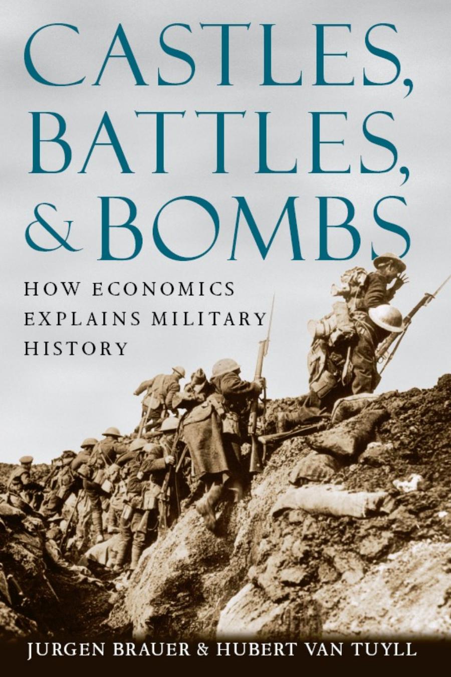 Castles, Battles, & Bombs : How Economics Explains Military History