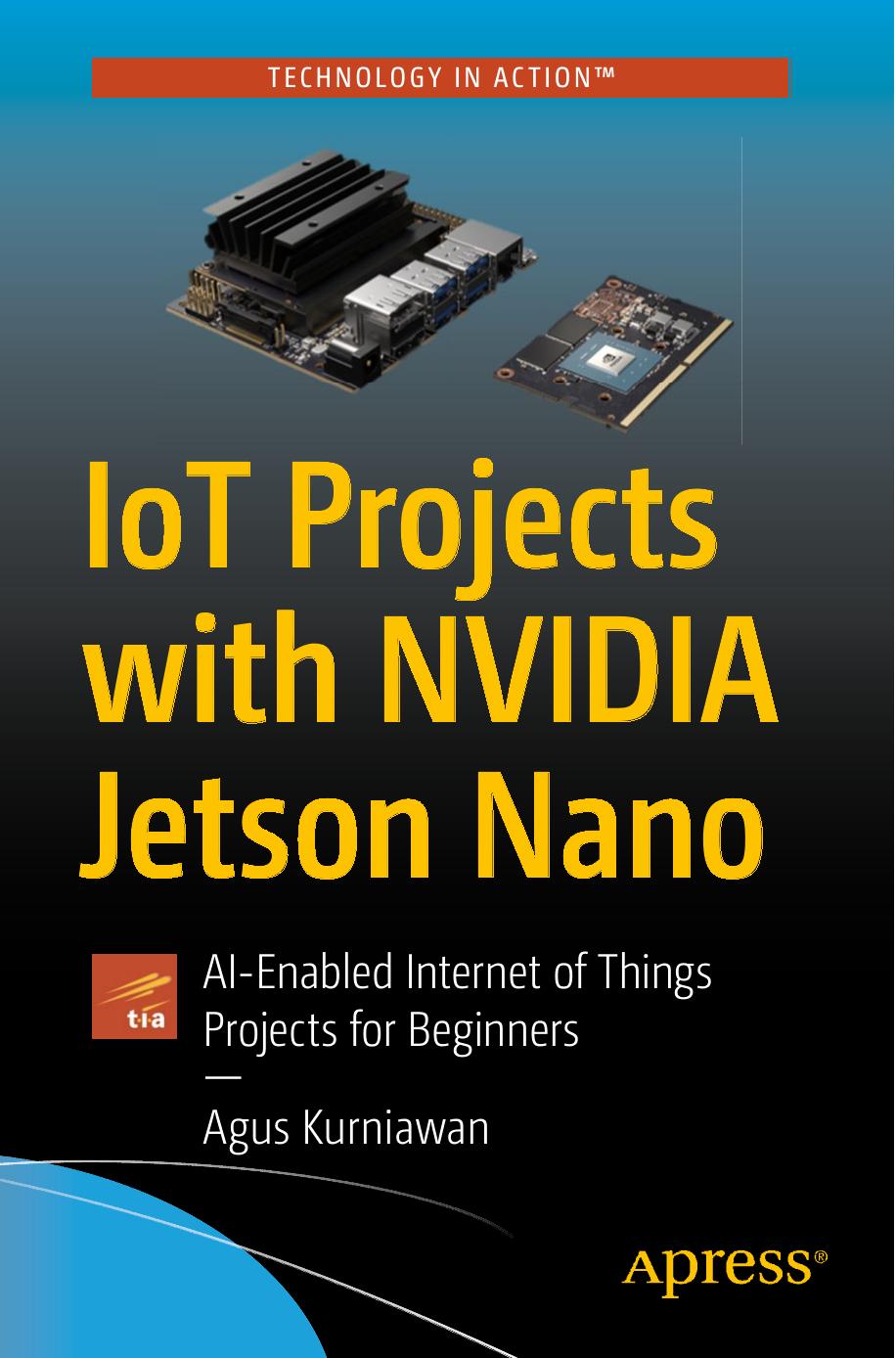 IoT Projects With NVIDIA Jetson Nano: AI-enabled Internet of Things Projects for Beginners