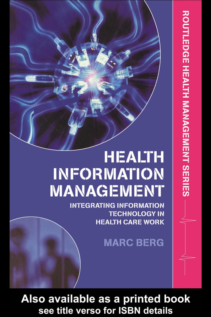 Health Information Management: Integrating Information Technology in Health Care Work