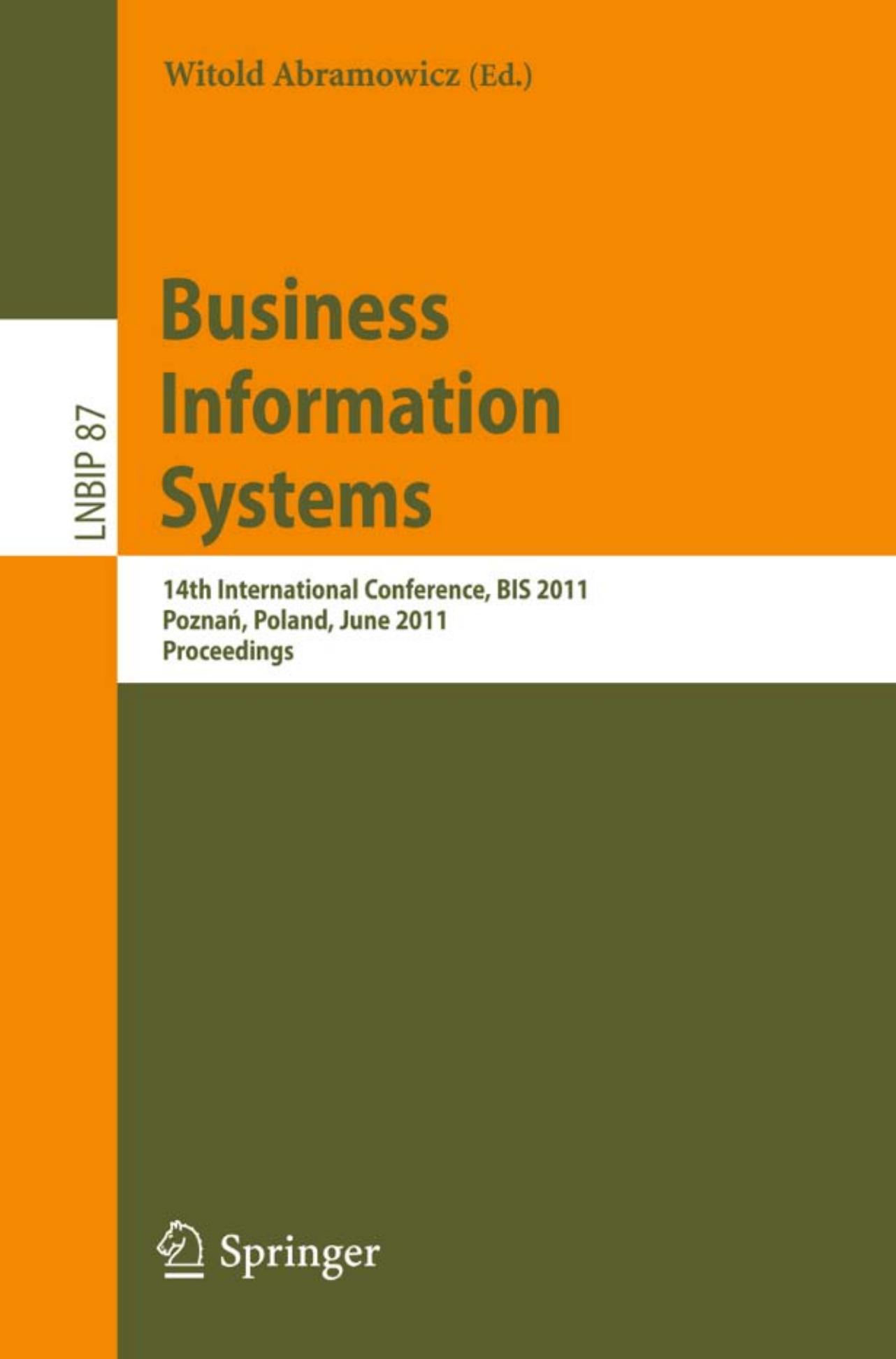 Business Information Systems - BIS 2011 (Lecture Notes in Business Information Processing, 87)