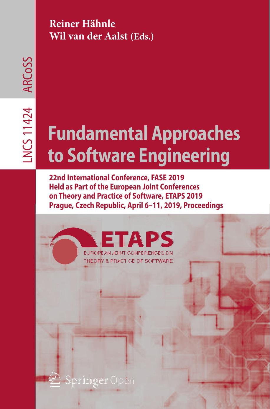 Fundamental Approaches to Software Engineering 22nd International Conference, FASE 2019 Held as Part of the European Joint Conferences on Theory and Practice of Software, ETAPS 2019 Prague, Czech Republic, April 6–11, 2019 Proceedings