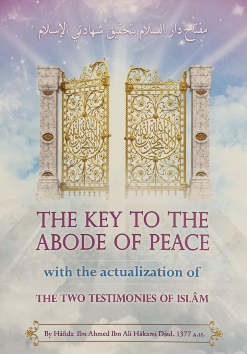 The Key To The Abode of Peace with the Actualization of the Two Testimonies of Islam