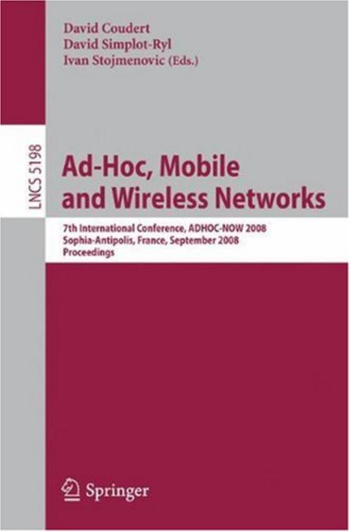 Ad Hoc Networks: 7th International Conference, ADHOC-NOW 2008, Sophia-Antipolis, France, September 10-12, 2008, Proceedings