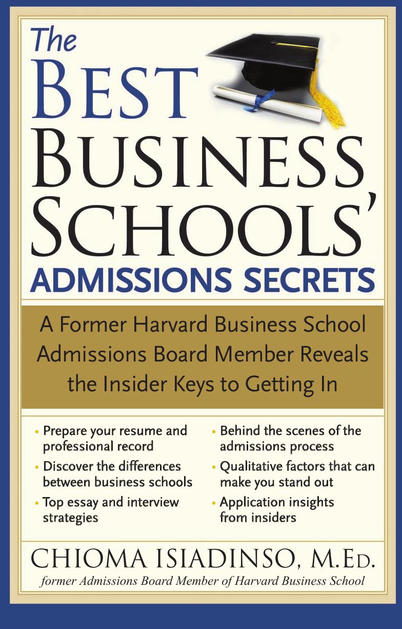 Best Business Schools' Admissions Secrets : a Former Harvard Business School Admissions Board Member Reveals the Insider Keys to Getting in