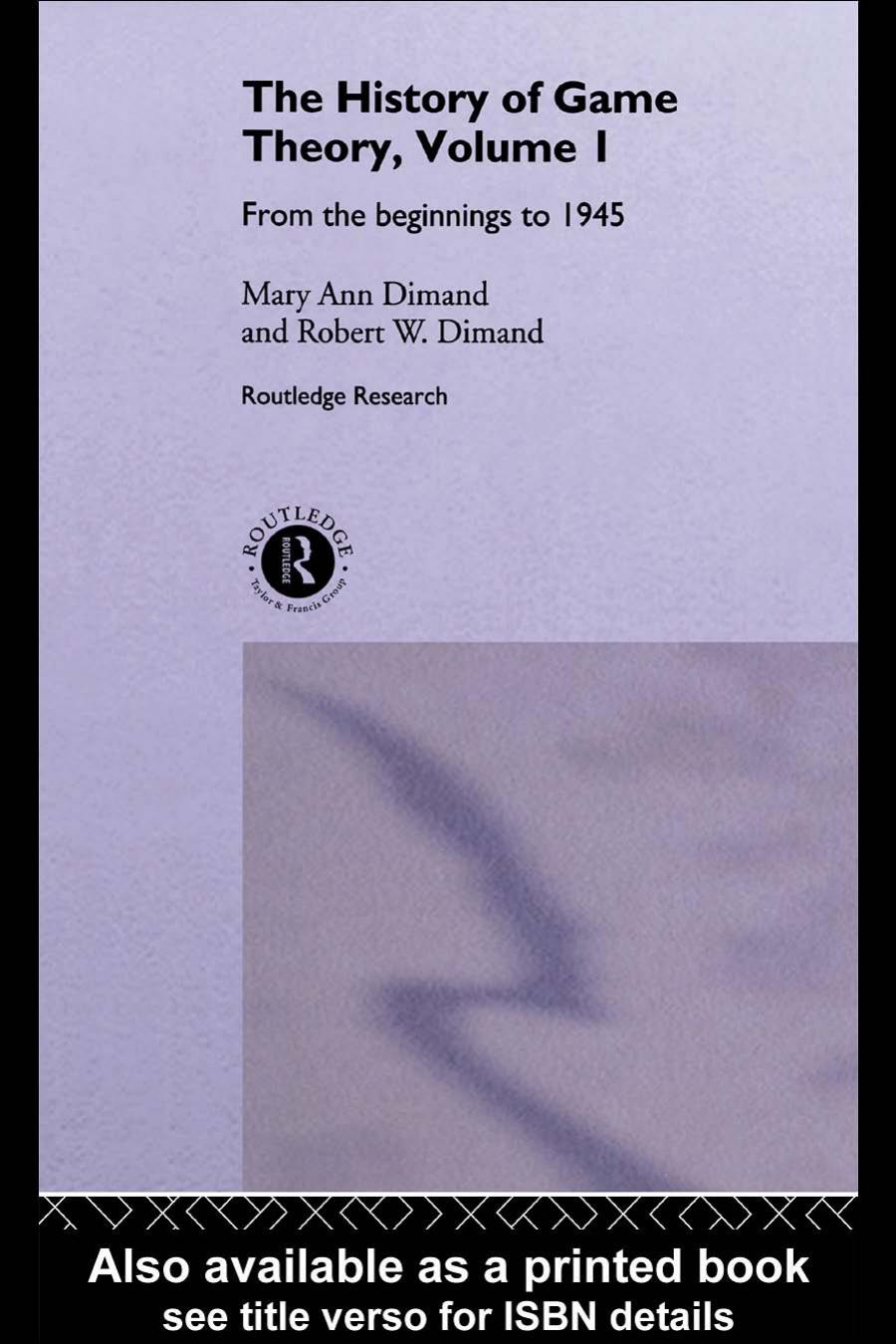 A History of Game Theory, Volume 1: From the beginnings to 1945