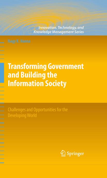 Transforming Government and Building the Information Society: Challenges and Opportunities for the Developing World (Innovation, Technology, and Knowledge Management)