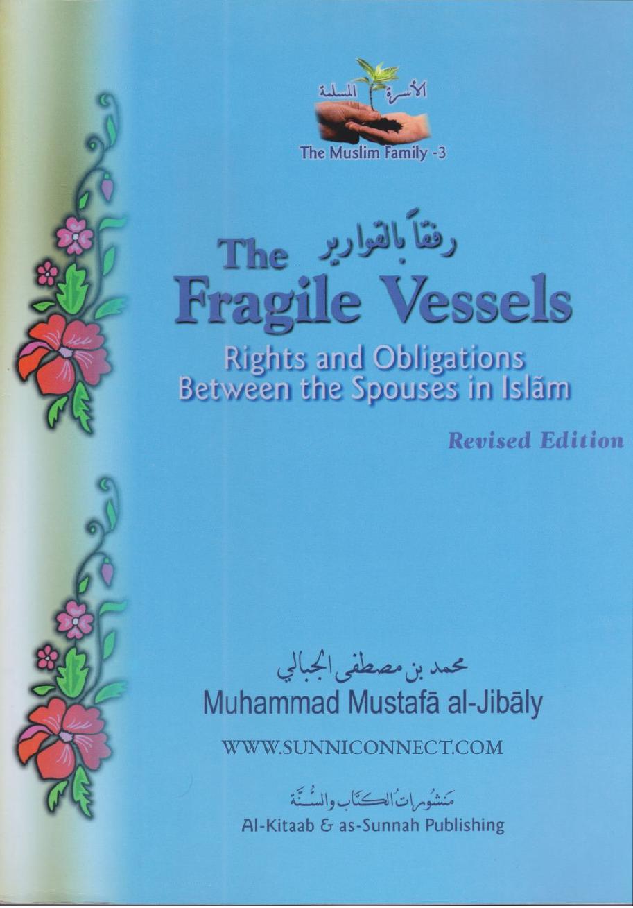 Muslim Family #3: The Fragile Vessels: Rights and Obligations Between the Spouses in Islam