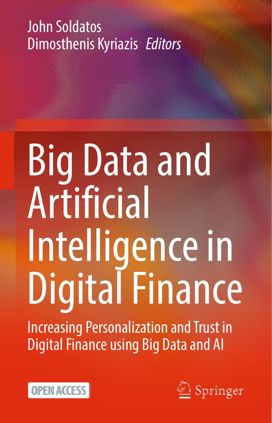 Big Data and Artificial Intelligence in Digital Finance: Increasing Personalization and Trust in Digital Finance Using Big Data and AI