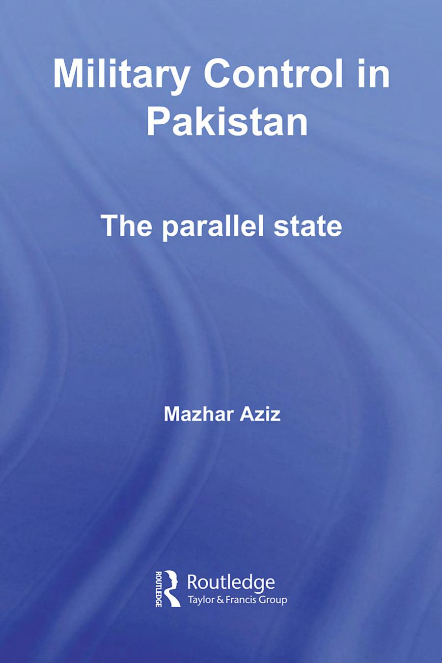 Military Control in Pakistan: The Parallel State