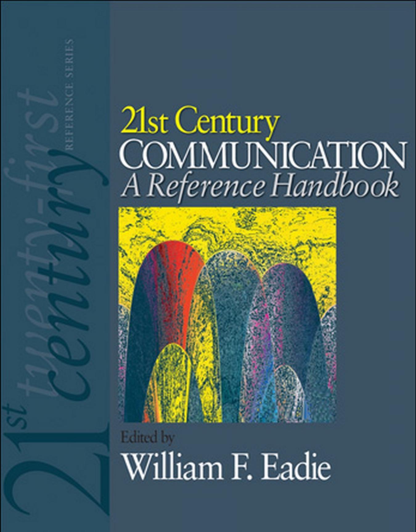 21st Century Communication: A Reference Handbook, Volumes 1 & 2