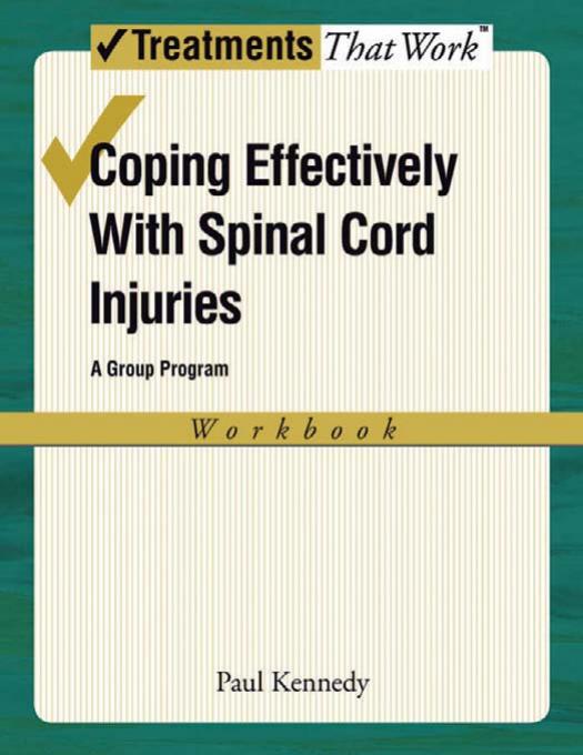 Coping Effectively With Spinal Cord Injuries A Group Program Workbook Treatments That Work by Paul Kennedy