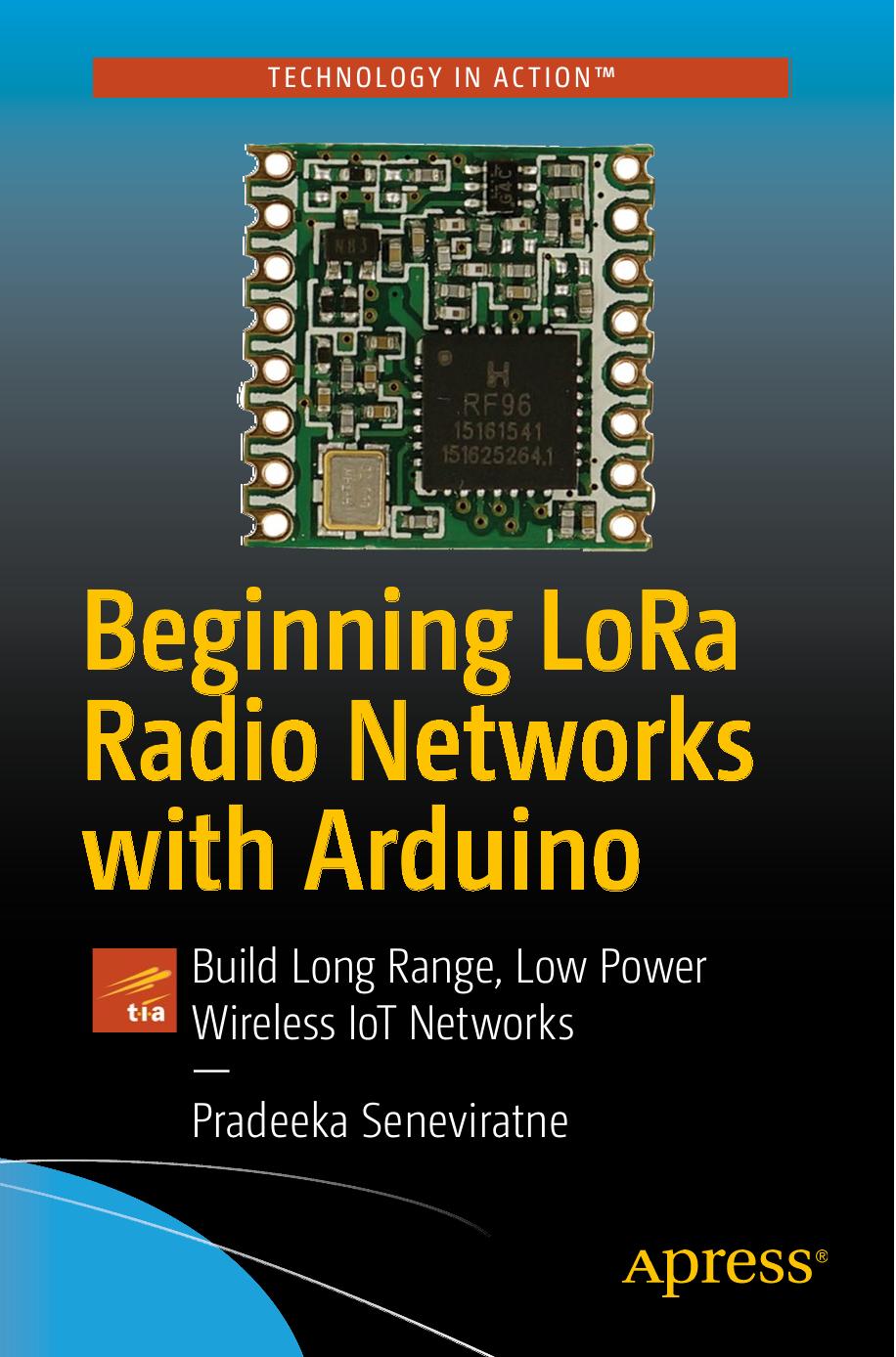 Beginning LoRa Radio Networks With Arduino: Build Long Range, Low Power Wireless IoT Networks