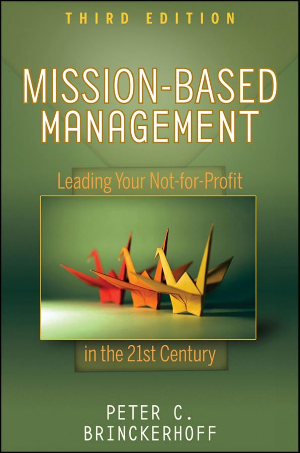 Mission-Based Management: Leading Your Not-for-Profit In the 21st Century, 3rd Edition (Wiley Nonprofit Law, Finance and Management Series)