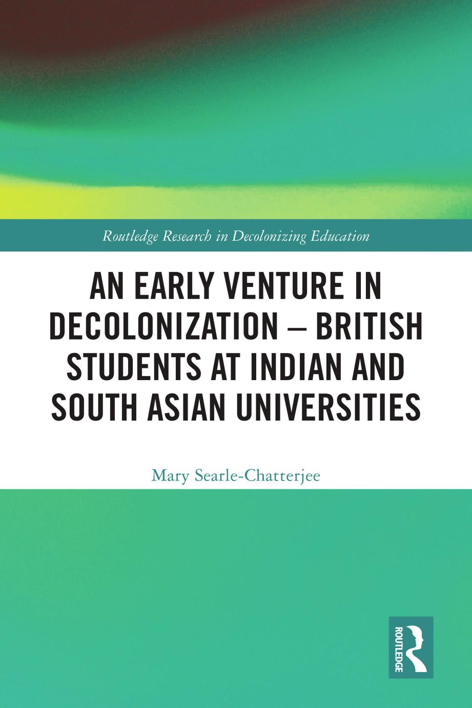 An Early Venture in Decolonization – British Students at Indian and South Asian Universities