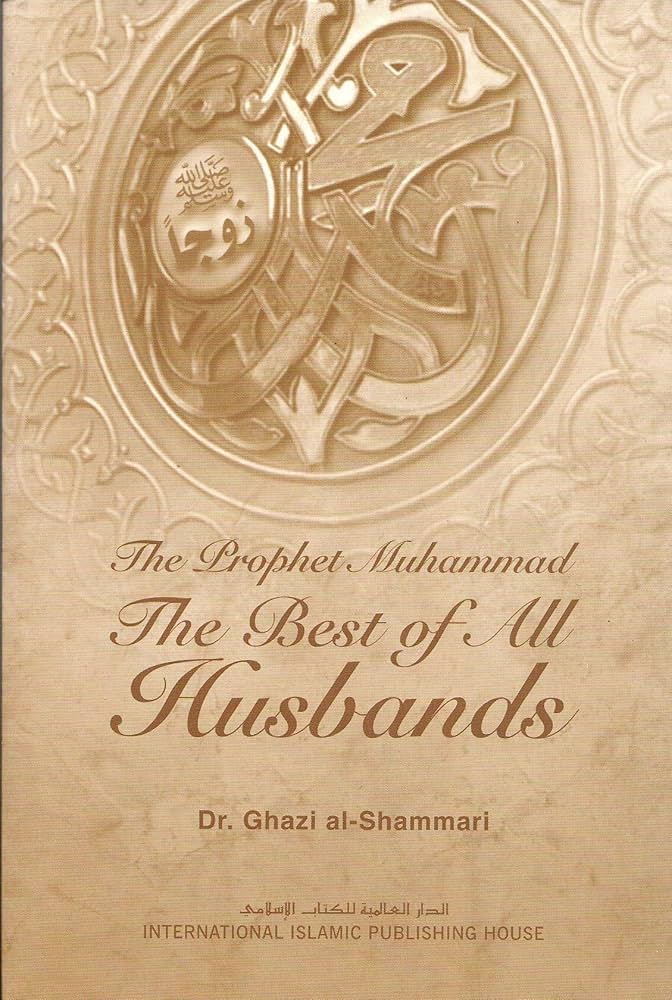 The Prophet Muhammad ﷺ : The best of all Husbands