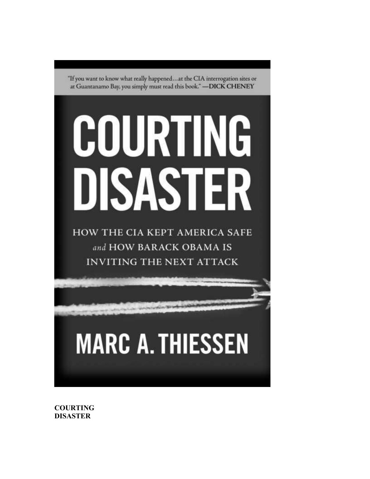 Courting Disaster: How the CIA Kept America Safe and How Barack Obama Is Inviting the Next Attack